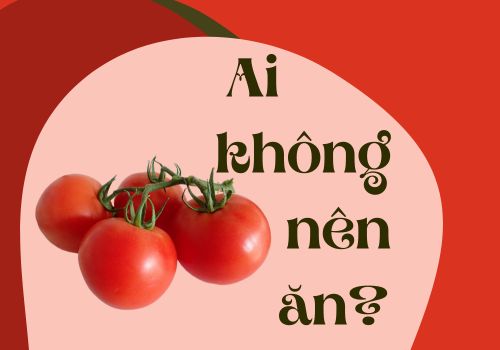 Ai không nên ăn cà chua?